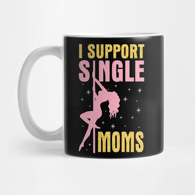 Dancing I Support Single Moms Happy To Me You Mother Mommy by dangbig165